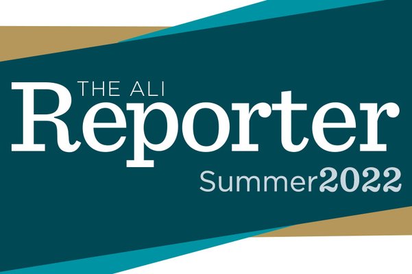 ALI Reporter: Summer 2022